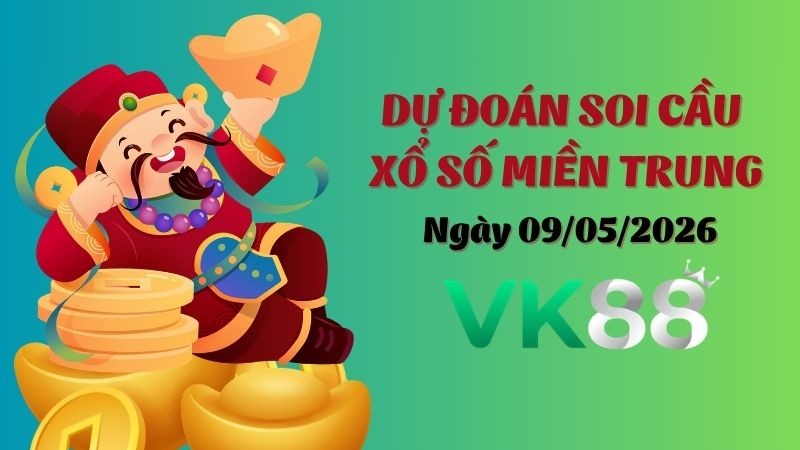 VK88 Dự Đoán Soi Cầu Xổ Số Miền Trung Ngày 09/05/2026 - Chốt Số Tiềm Năng Cho Hôm Nay