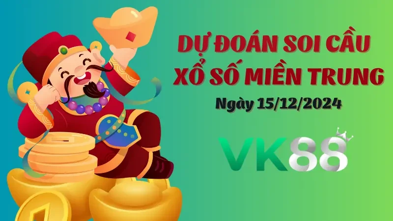 VK88 Soi Cầu Miền Trung Ngày 15/12/2024 - Con Số May Mắn