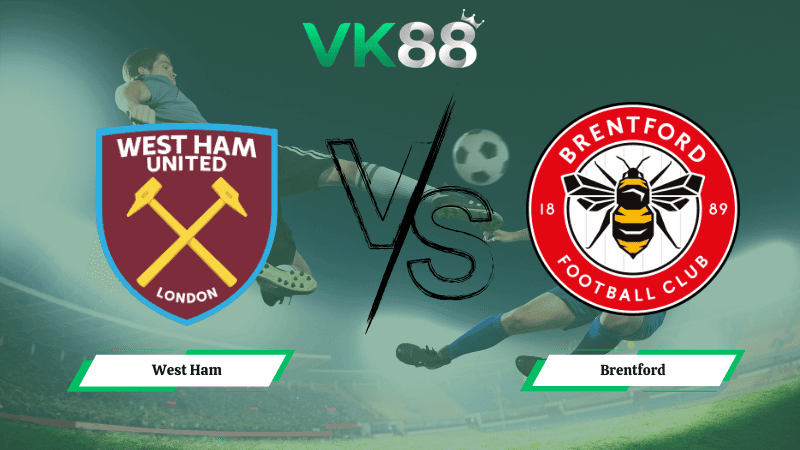 VK88 Nhận định soi kèo West Ham vs Brentford 02h30 ngày 10/03/2026 – FA Cúp